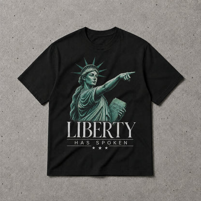 Liberty Has Spoken T-Shirt – Statue of Liberty Statement Graphic Tee