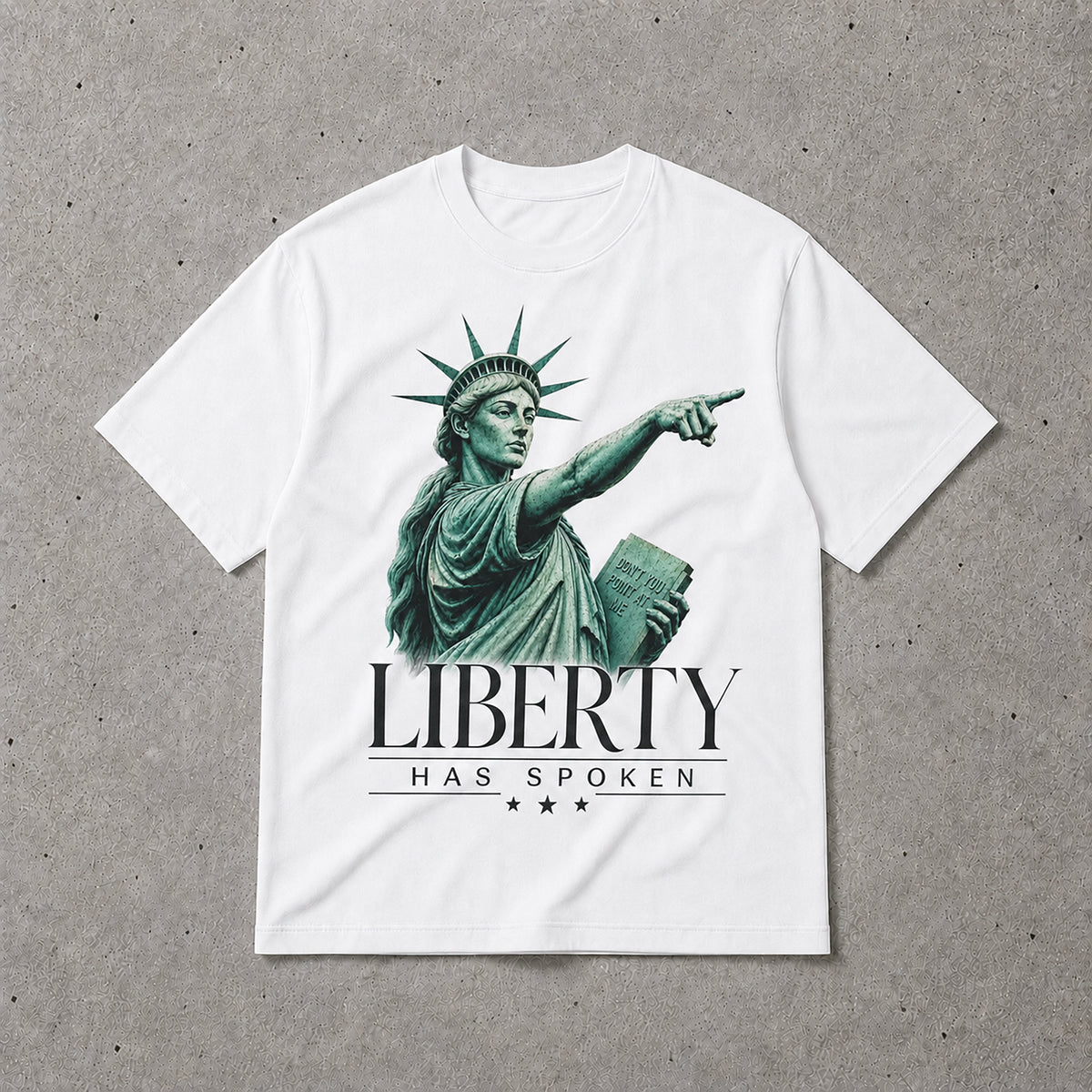 Liberty Has Spoken T-Shirt – Statue of Liberty Statement Graphic Tee