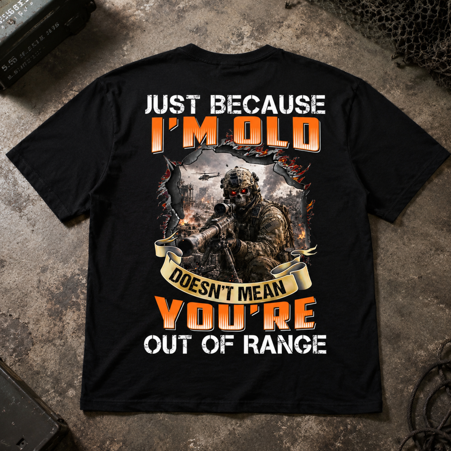 Just Because I’m Old T-Shirt – Out of Range Military Sniper Graphic Tee
