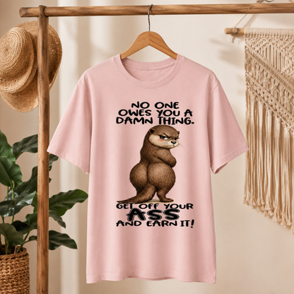 No One Owes You T-Shirt – Get Off Your Ass Funny Otter Graphic Tee