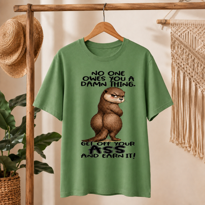 No One Owes You T-Shirt – Get Off Your Ass Funny Otter Graphic Tee