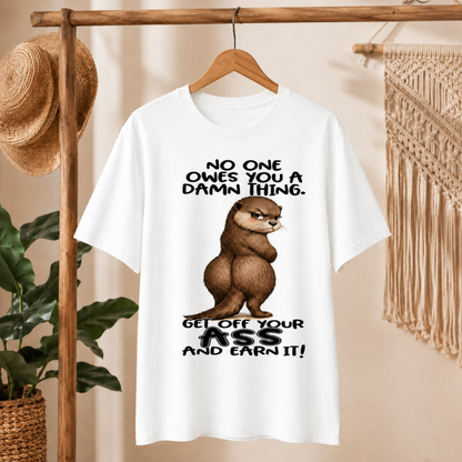 No One Owes You T-Shirt – Get Off Your Ass Funny Otter Graphic Tee