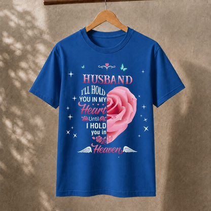 Husband Memorial T-Shirt – Hold You in My Heart Until Heaven Tee