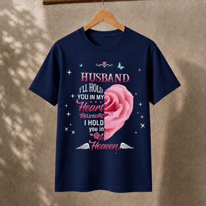 Husband Memorial T-Shirt – Hold You in My Heart Until Heaven Tee