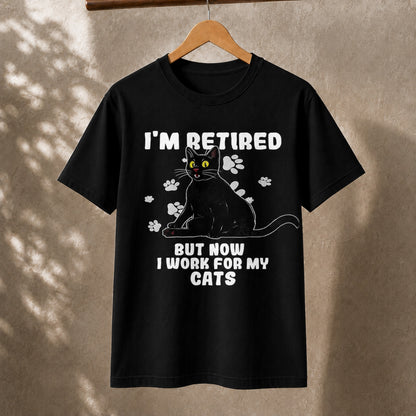 I’m Retired but I Work for My Cats T-Shirt – Funny Cat Retirement Tee