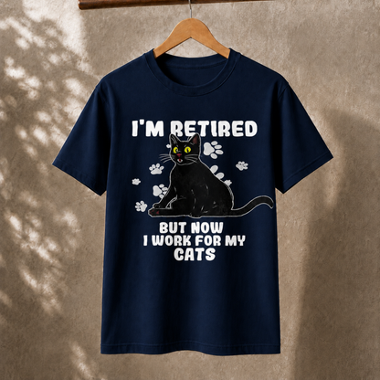 I’m Retired but I Work for My Cats T-Shirt – Funny Cat Retirement Tee