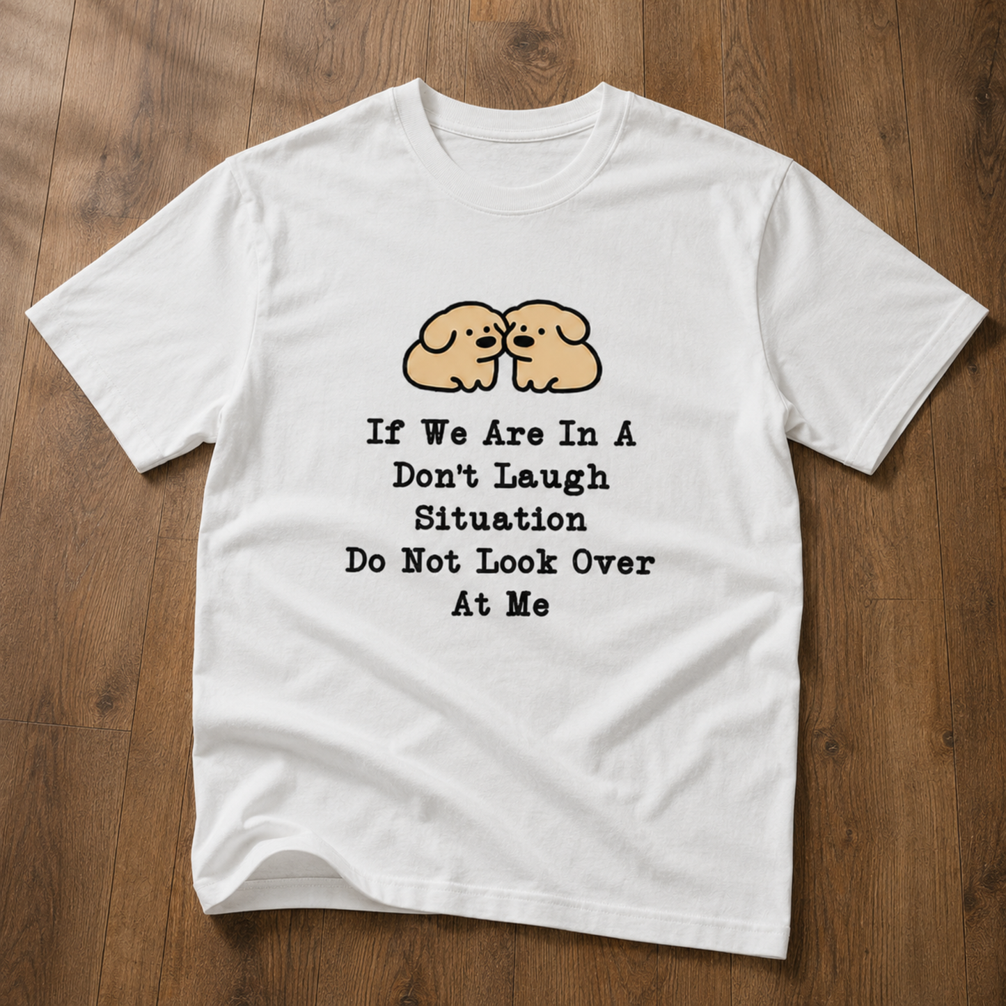 Don’t Laugh Situation T-Shirt – Funny Best Friend Puppy Graphic Tee