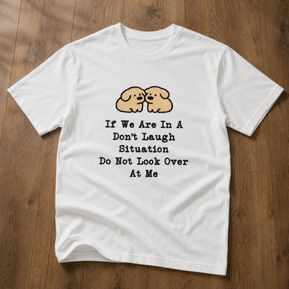 Don’t Laugh Situation T-Shirt – Funny Best Friend Puppy Graphic Tee