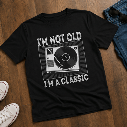 Retro Vinyl Record Player T-Shirt – I'm Not Old I'm a Classic Tee
