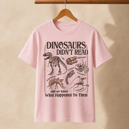 Dinosaurs Didn’t Read T-Shirt – Funny Dinosaur Skeleton Reading Graphic Tee