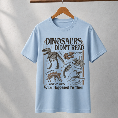 Dinosaurs Didn’t Read T-Shirt – Funny Dinosaur Skeleton Reading Graphic Tee