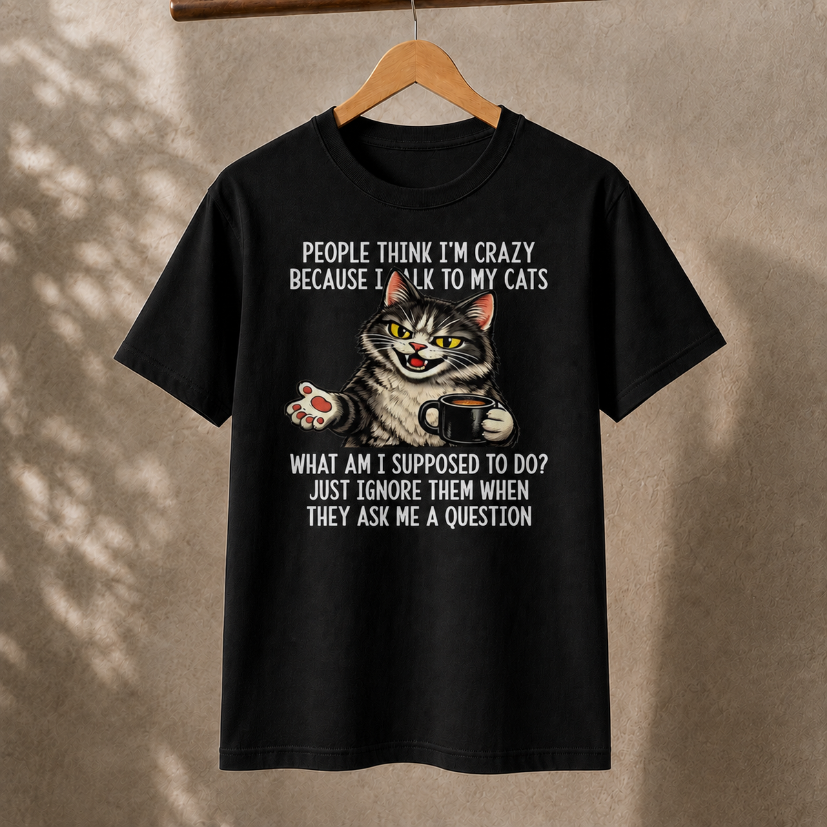People Think I’m Crazy Because I Talk to My Cats T-Shirt – Funny Cat Lover Coffee Tee