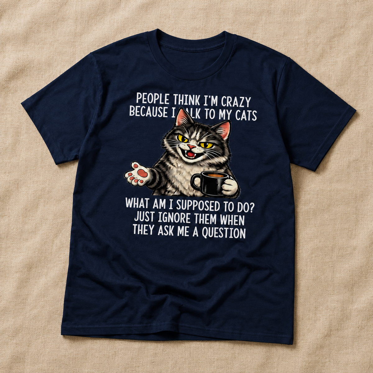 People Think I’m Crazy Because I Talk to My Cats T-Shirt – Funny Cat Lover Coffee Tee