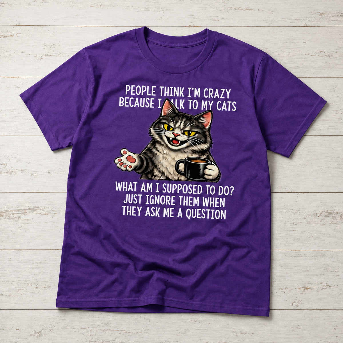 People Think I’m Crazy Because I Talk to My Cats T-Shirt – Funny Cat Lover Coffee Tee