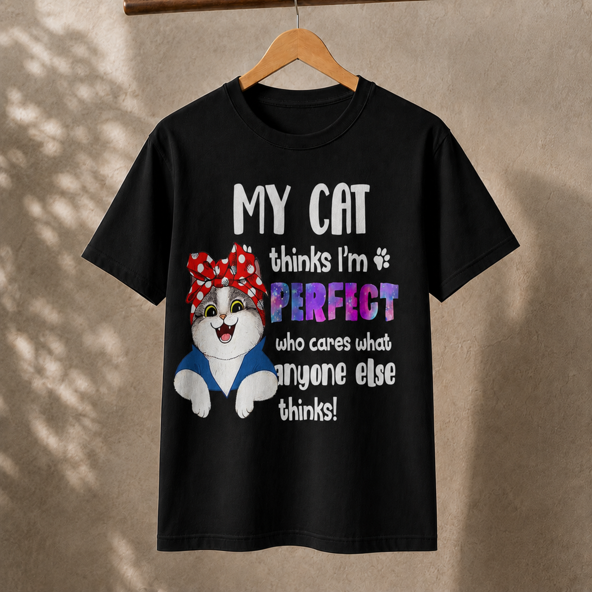 My Cat Thinks I’m Perfect T-Shirt – Funny Cat Lover Graphic Tee
