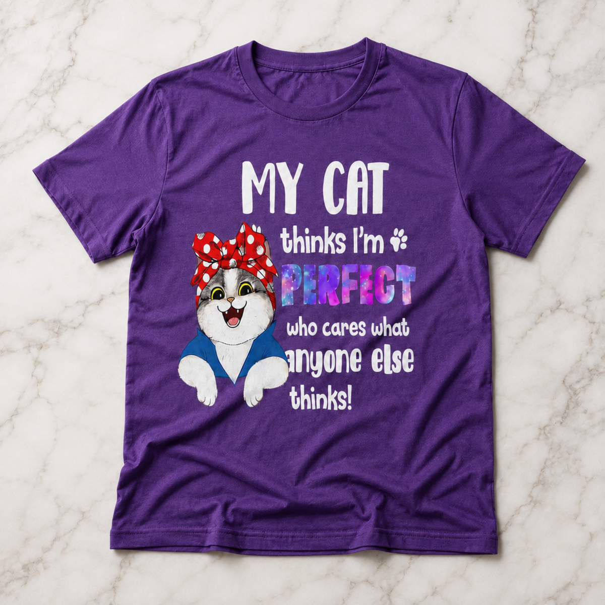 My Cat Thinks I’m Perfect T-Shirt – Funny Cat Lover Graphic Tee